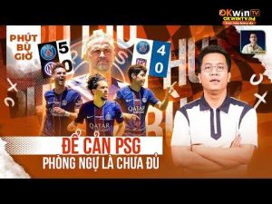 PHÚT BÙ GIỜ: PSG PHÁ TAN NHỮNG BỨC TƯỜNG PHÒNG NGỰ HÀNG ĐẦU