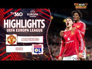HIỆP 1 HIGHLIGHTS MAN UNITED VS LYON: MAGUIRE KIẾN TẠO NHƯ BECKS, DALOT – UGARTE LẬP CÔNG| UEL 24/25