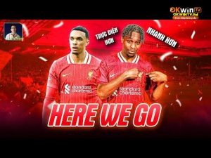 HERE WE GO: FRIMPONG ĐẾN LIVERPOOL