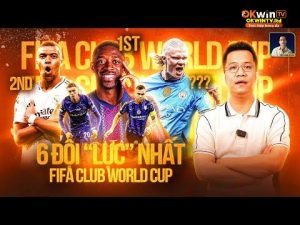 THE LOCKER ROOM | 6 ĐỘI BÓNG CÓ LỰC LƯỢNG MẠNH NHẤT FIFA CLUB WORLD CUP 2025