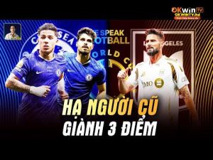 CHELSEA – LAFC | TÂN BINH TỎA SÁNG NGÀY RA MẮT, CHELSEA HẠ NGƯỜI CŨ DỄ DÀNG GIÀNH 3 ĐIỂM