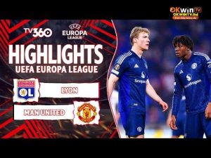 HIGHLIGHTS LYON VS MAN UNITED: ZIRKZEE KHÔNG GÁNH ĐƯỢC ONANA, CHERKI KẾT LIỄU PHÚT 95 | UEL 24/25