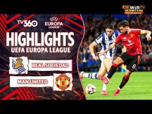 HIGHLIGHTS REAL SOCIEDAD VS MAN UNITED: BRUNO LỖI NHỊP, VAR TẶNG QUÀ, SOCIEDAD KHÔNG TỪ CHỐI