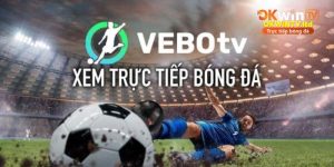 Review VeboTV – Xem Trực Tiếp Bóng Đá Hôm Nay, Chất Lượng Full HD